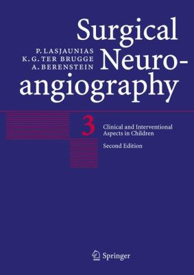 Surgical Neuroangiography Vol. 3 : Clinical and Interventional Aspects in Children