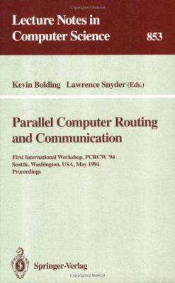 Parallel Computer Routing and Communication : First International Workshop, PCRCW '94, Seattle, Washington, USA, May 16-18, 1994. Proceedings