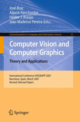 Computer Vision and Computer Graphics - Theory and Applications : International Conference VISIGRAPP 2007, Barcelona, Spain, March 2007 - Revised Selected Papers