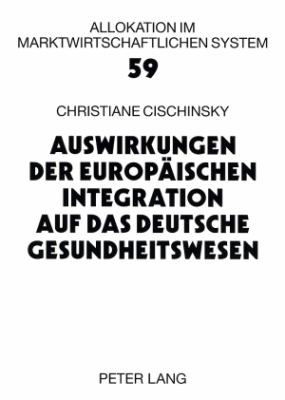 Auswirkungen der Europäischen Integration auf das deutsche Gesundheitswesen
