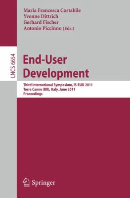 End-User Development : Third International Symposium, IS-EUD 2011, Torre Canne, Italy, June 7-10, 2011, Proceedings