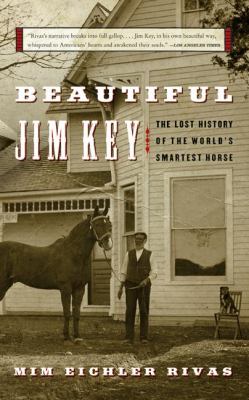 Beautiful Jim Key : The Lost History of the World's Smartest Horse
