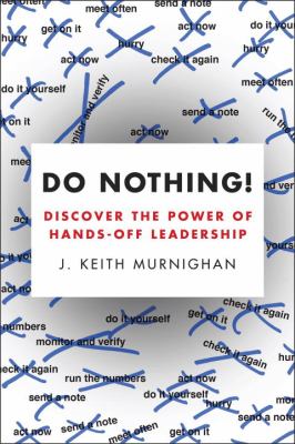 Do Nothing! : Discover the Power of Hands-Off Leadership