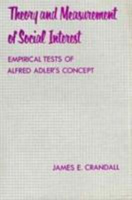 Theory and Measurement of Social Interest : Empirical Tests of Alfred Adler`s Concept