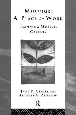 Museums: a Place to Work : Planning Museum Careers