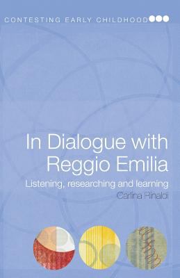 In Dialogue with Reggio Emilia : Listening, Researching and Learning