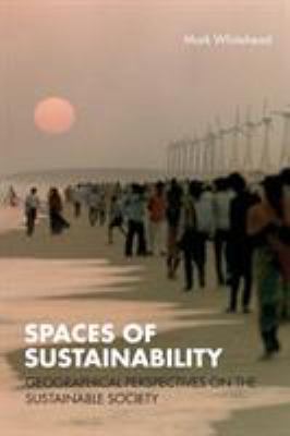 Spaces of Sustainability : Geographical Perspectives on the Sustainable Society