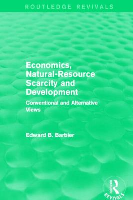 Economics, Natural-Resource Scarcity and Development (Routledge Revivals) : Conventional and Alternative Views