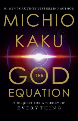 The God Equation : The Quest for a Theory of Everything