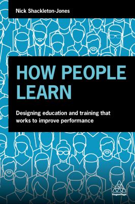 How People Learn : Designing Effective Training to Improve Employee Performance
