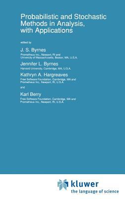 Probabilistic and Stochastic Methods in Analysis, with Applications : Proceedings of the NATO Advanced Study Institute, Il Ciocco, Italy, July 14-27, 1991