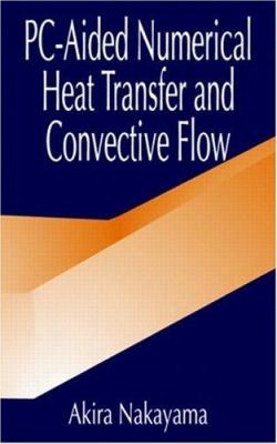 PC-Aided Numerical Heat Transfer and Convective Flow