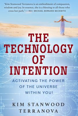 The Technology of Intention : Activating the Power of the Universe Within You!
