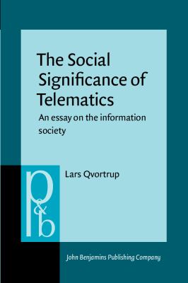 The Social Significance of Telematics : An Essay on the Information Society