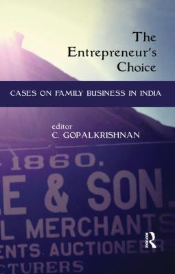The Entrepreneur's Choice : Cases on Family Business in India