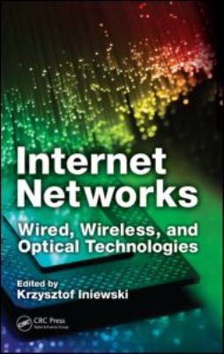 Internet Networks : Wired, Wireless, and Optical Technologies
