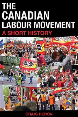 The Canadian Labour Movement : A Short History
