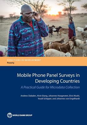 Mobile Phone Panel Surveys in Developing Countries : A Practical Guide for Microdata Collection