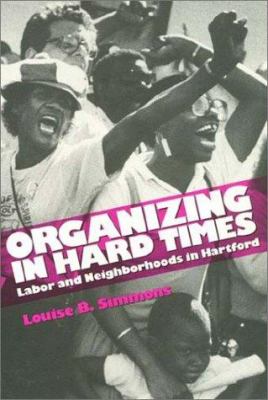 Organizing in Hard Times : Labor and Neighborhoods in Hartford
