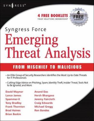 Syngress Force Emerging Threat Analysis : From Mischief to Malicious