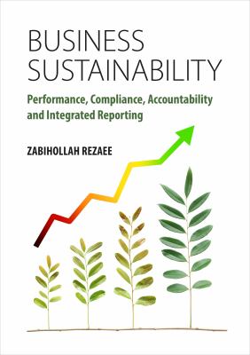 Business Sustainability : Performance, Compliance, Accountability and Integrated Reporting