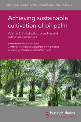 Achieving Sustainable Cultivation of Oil Palm Volume 1 : Introduction, Breeding and Cultivation Techniques