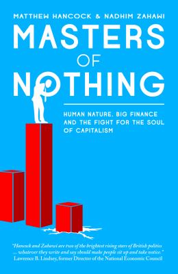 Masters of Nothing : Human Nature, Big Finance, and the Fight for the Soul of Capitalism