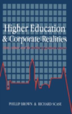 Higher Education and Corporate Realities : Class, Culture and the Decline of Graduate Careers