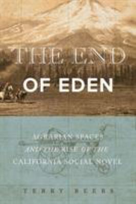 The End of Eden : Agrarian Spaces and the Rise of the California Social Novel
