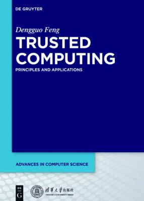 Trusted Computing : Principles and Applications