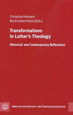 Transformations in Luther's Theology : Historical and Contemporary Reflections
