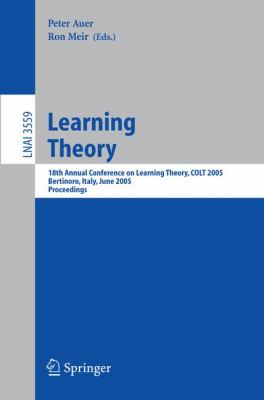 Learning Theory : 18th Annual Conference on Learning Theory, COLT 2005, Bertinoro, Italy, June 2005 - Proceedings