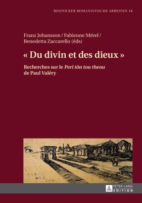 « du Divin et des Dieux » : Recherches Sur le « Peri Tôn Tou Theou » de Paul Valéry