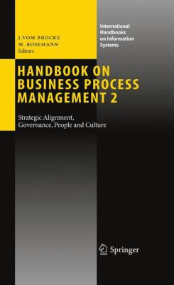 Handbook on Business Process Management 2 : Strategic Alignment, Governance, People and Culture
