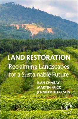Land Restoration : Reclaiming Landscapes for a Sustainable Future