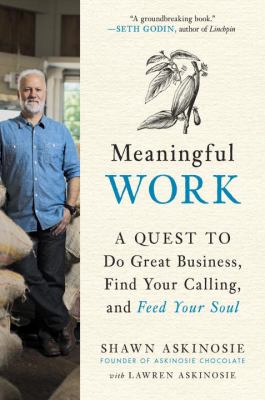 Meaningful Work : A Quest to Do Great Business, Find Your Calling, and Feed Your Soul