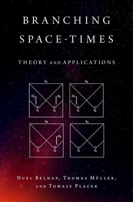 Branching Space-Times : Theory and Applications