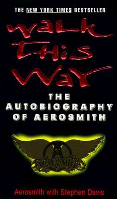 Walk This Way : The Autobiography of Aerosmith