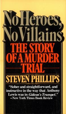 No Heroes, No Villains : The Story of a Murder Trial