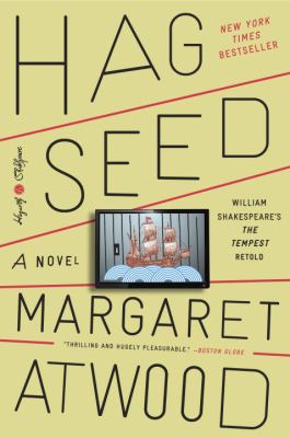 Hag-Seed : William Shakespeare's the Tempest Retold: a Novel