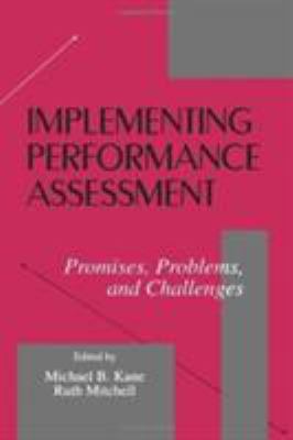 Implementing Performance Assessment : Promises, Problems, and Challenges