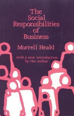 The Social Responsibilities of Business : Company and Community, 1900-1960