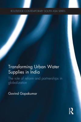 Transforming Urban Water Supplies in India : The Role of Reform and Partnerships in Globalization