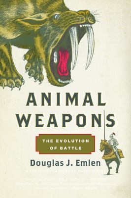 Animal Weapons : The Evolution of Battle