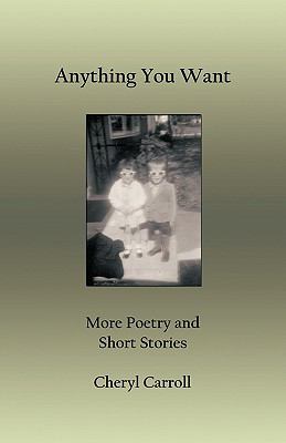 Anything You Want : More Poetry and Short Stories