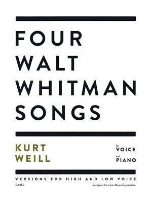 Four Walt Whitman Songs : Versions for High and Low Voice