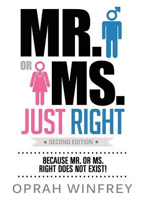 Mr. or Ms. JUST Right : Because Mr. or Ms. Right Does Not Exist!, SECOND EDITION
