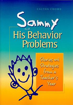 Sammy and His Behavior Problems : Stories and Strategies from a Teacher's Year