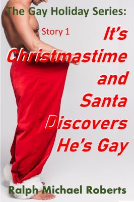 It's Christmastime and Santa Discovers He's Gay : The Holiday Gay Sex Series