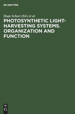 Photosynthetic Light-Harvesting Systems Organization and Function : Proceedings of an International Workshop, October 12-16 1987, Freising, Federal Republic of Germany